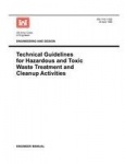 Engineering and Design - Technical Guidelines for Hazardous and Toxic Waste Treatment and Cleanup Activties (Engineer Manual EM 