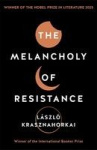 The Melancholy of Resistance - Winner of the Nobel Prize in Literature 2025