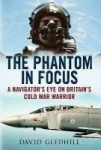 Phantom in Focus - A Navigator's Eye on Britain's Cold War Warrior