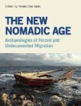 The New Nomadic Age - Archaeologies of Forced and Undocumented Migration