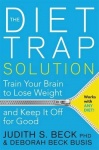 The Diet Trap Solution - Train Your Brain to Lose Weight and Keep It Off for Good