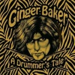 Ginger Baker - A Drummer's Tale
