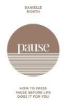 Pause - How to press pause before life does it for you