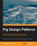 Pig Design Patterns - Simplify Hadoop programming to create complex end-to-end Enterprise Big Data solutions with Pig.