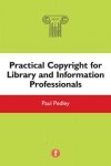 Practical Copyright for Library and Information Professionals