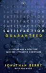Satisfaction Guaranteed - A Future And A Hope For Same-Sex Attracted Christians