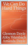 We Can Do Hard Things - Answers to Life's 20 Questions
