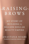 Raising Brows - My Story of Building a Billion-Dollar Beauty Empire