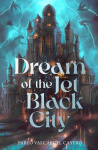 Dream of the Jet-Black City - An immersive epic fantasy debut featuring dream-based magic, political intrigue and a perpetually 