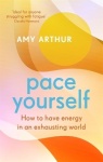 Pace Yourself - How to have energy in an exhausting world