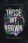 Those We Drown - Horror, fantasy and mythology that will pull you to the depths of the ocean
