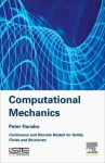 Computational Mechanics - Continuous and Discrete Models for Solids, Fluids and Structures