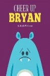 Cheer Up Bryan