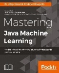 Mastering Java Machine Learning
