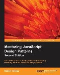 Mastering JavaScript Design Patterns - Write reliable code to create powerful applications by mastering advanced JavaScript desi