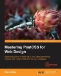 Mastering PostCSS for Web Design - Explore the power of PostCSS to write highly performing, modular, and modern CSS code for you