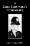 A Chief Constable's Nightmare?