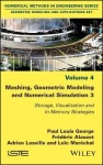 Meshing, Geometric Modeling and Numerical Simulation 3 - Storage, Visualization and In Memory Strategies