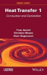 Heat Transfer Volume 1 - Conduction and Convection