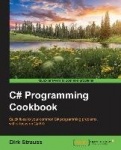 C# Programming Cookbook - Quick fixes to your common C# programming problems, with a focus on C# 6.0
