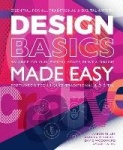 Design Basics Made Easy - Graphic Design in a Digital Age