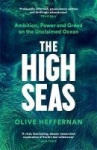 The High Seas - Ambition, Power and Greed on the Unclaimed Ocean