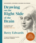 Drawing on the Right Side of the Brain - A Course in Enhancing Creativity and Artistic Confidence: The Definitive 4th Edition