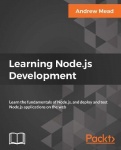 Learning Node.js Development - Learn the fundamentals of Node.js, and deploy and test Node.js applications on the web