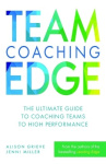 Team Coaching Edge - The ultimate guide to coaching teams to high performance