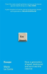 Escape - How a generation shaped, destroyed and survived the internet