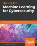 Hands-On Machine Learning for Cybersecurity - Safeguard your system by making your machines intelligent using the Python ecosyst