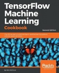 TensorFlow Machine Learning Cookbook - Over 60 recipes to build intelligent machine learning systems with the power of Python