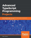 Advanced TypeScript Programming Projects - Build 9 different apps with TypeScript 3 and JavaScript frameworks such as Angular, R