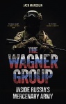 The Wagner Group - Inside Russia’s Mercenary Army