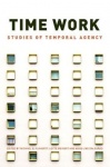 Time Work - Studies of Temporal Agency