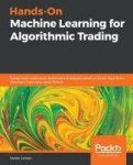 Hands-On Machine Learning for Algorithmic Trading - Design and implement investment strategies based on smart algorithms that le