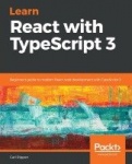 Learn React with TypeScript 3 - Beginner's guide to modern React web development with TypeScript 3