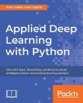 Applied Deep Learning with Python - Use scikit-learn, TensorFlow, and Keras to create intelligent systems and machine learning s