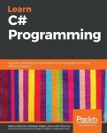 Learn C# Programming - A guide to building a solid foundation in C# language for writing efficient programs