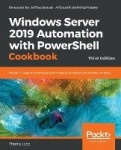 Windows Server 2019 Automation with PowerShell Cookbook - Powerful ways to automate and manage Windows administrative tasks, 3rd