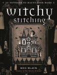 Witchy Stitching - 25 Patterns to Haunt Your Home