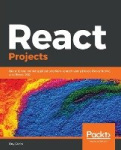 React Projects - Build 12 real-world applications from scratch using React, React Native, and React 360