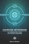 Computer Networking - An Introductory Guide for Complete Beginners