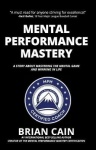 Mental Performance Mastery - A Story About Mastering The Mental Game and Winning In Life