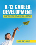 K-12 Career Development - An Integrative Social Justice Approach