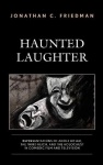 Haunted Laughter - Representations of Adolf Hitler, the Third Reich, and the Holocaust in Comedic Film and Television
