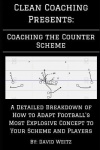Coaching the Counter - A Detailed Breakdown of How to Adapt Football's Most Explosive Concept to Your Scheme and Players