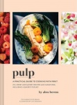 Pulp - A Practical Guide to Cooking with Fruit