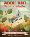 Addie Ant Goes on an Adventure
