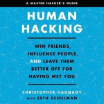 Human Hacking - Win Friends, Influence People, and Leave Them Better Off for Having Met You